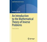 An Introduction to the Mathematical Theory of Inverse Problems: 120 (Applied Mathematical Sciences, 120)