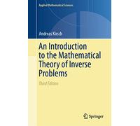 An Introduction to the Mathematical Theory of Inverse Problems: 120 (Applied Mathematical Sciences, 120)