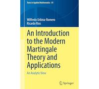 An Introduction to the Modern Martingale Theory and Applications: An Analytic View: 81 (Texts in Applied Mathematics, 81)