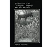 An Introduction to the Old English Language and its Literature