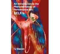 An Introduction to the Phenomenology of Performance Art : SELF/s
