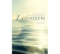 An Introduction to the Philosophy of Leisure