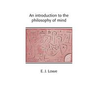 An Introduction to the Philosophy of Mind (Cambridge Introductions to Philosophy)