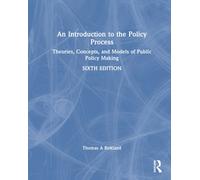 An Introduction to the Policy Process : Theories, Concepts, and Models of Public Policy Making