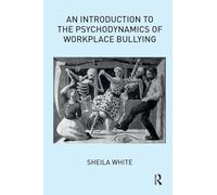 An Introduction to the Psychodynamics of Workplace Bullying - Routledge
