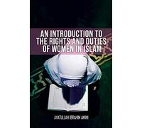 An Introduction to the Rights and Duties of Women in Islam