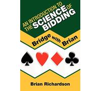An Introduction to the Science of Bidding: Bridge With Brian