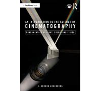 An Introduction to the Science of Cinematography : Fundamentals of Light, Colour, and Vision