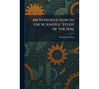 An Introduction to the Scientific Study of the Soil