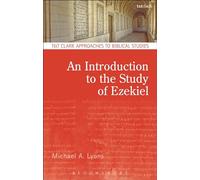 An Introduction to the Study of Ezekiel (T&T Clark Approaches to Biblical Studies)