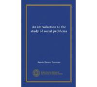 An Introduction To The Study Of Social Problems, Containing Added Sections On England During The War And England After The War