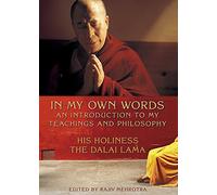 An Introduction to the Teachings and Philosophy of the Dalai Lama in His Own Words: His Holiness the Dalai Lama