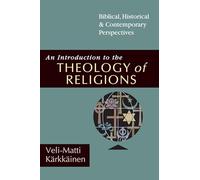 An Introduction to the Theology of Religions - Biblical, Historical & Contemporary Perspectives