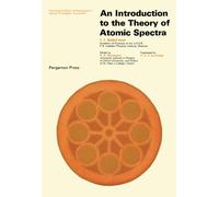 An Introduction to the Theory of Atomic Spectra: International Series of Monographs in Natural Philosophy
