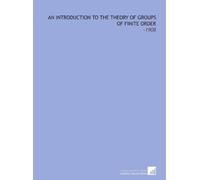 An Introduction to the Theory of Groups of Finite Order: -1908
