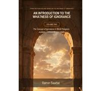 An Introduction to the Whatness of Ignorance: volume Two: The Concept of Ignorance in World Religions: Judaism, Christianity