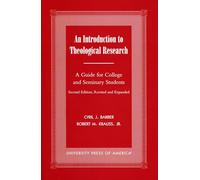 An Introduction To Theological Research: A Guide for College and Seminary Students
