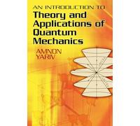 An Introduction to Theory and Applications of Quantum Mechanics (Dover Books on Physics)