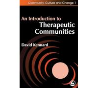 An Introduction to Therapeutic Communities (Community, Culture and Change)