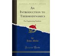An Introduction to Thermodynamics: For Engineering Students (Classic Reprint)
