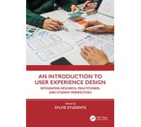 An Introduction to User Experience Design : Integrating Research, Practitioner, and Student Perspectives