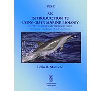 An Introduction To Using GIS In Marine Biology: Supplementary Workbook Four: Investigating Home Ranges Of Individual Animals (Psls)
