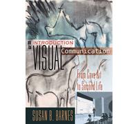 An Introduction to Visual Communication : From Cave Art to Second Life