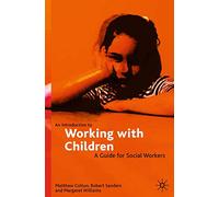An Introduction to Working with Children: A Guide for Social Workers