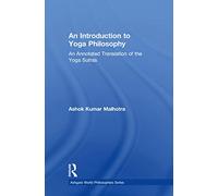 An Introduction to Yoga Philosophy: An Annotated Translation of the Yoga Sutras (Ashgate World Philosophies Series)