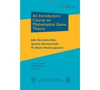 An Introductory Course on Mathematical Game Theory: 115 (Graduate Studies in Mathematics)