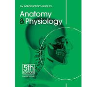 An Introductory Guide to Anatomy & Physiology: (5th Revised edition)