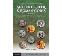 An Introductory Guide to Ancient Greek & Roman Coins, Volume II : Regal Coins of the Hellenistic Age