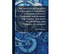 An Investigation Into the Feasibility of Using a Modern Gravity Gradient Instrument for Passive Aircraft Navigation and Terrain Avoidance