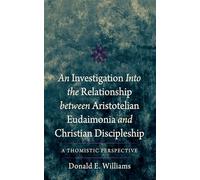 An Investigation into the Relationship between Aristotelian Eudaimonia and Christian Discipleship: A Thomistic Perspective