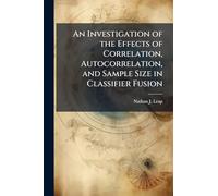 An Investigation of the Effects of Correlation, Autocorrelation, and Sample Size in Classifier Fusion