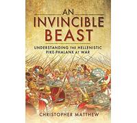 An Invincible Beast: Understanding the Hellenistic Pike Phalanx in Action