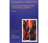 An Invitation to Cognitive Science - V 4 Methods, Models, and Conceptual Issues 2e: Volume 4 (A Bradford Book)