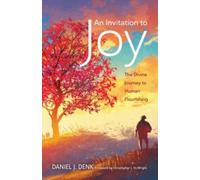 An Invitation to Joy : The Divine Journey to Human Flourishing