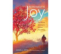 An Invitation to Joy: The Divine Journey to Human Flourishing