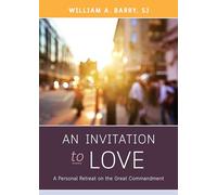 An Invitation to Love: A Personal Retreat on the Great Commandment