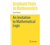 An Invitation to Mathematical Logic: 301 (Graduate Texts in Mathematics, 301)