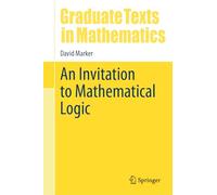 An Invitation to Mathematical Logic: 301 (Graduate Texts in Mathematics, 301)