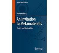 An Invitation to Metamaterials: Theory and Applications: 1037 (Lecture Notes in Physics, 1037)