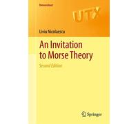 An Invitation to Morse Theory (Universitext)