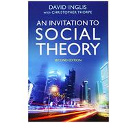 An Invitation to Social Theory, 2nd Edition