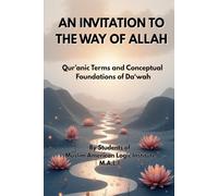 AN INVITATION TO THE WAY OF ALLAH: Qur’anic Terms and Conceptual Foundations of Da‘wah