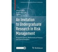 An Invitation to Undergraduate Research in Risk Management : Actuarial Science, Mathematical Finance, and Sports Analytics