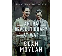 An IRA Revolutionary at War : Sean Moylan