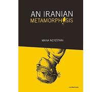 An Iranian Metamorphosis by Neyestani, Mana (2014) Paperback