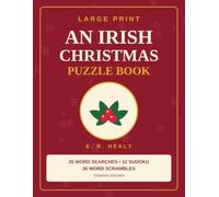 An Irish Christmas : Puzzle Book: Large Print Word Searches, Sudoku and Word Scrambles with Solutions: A Cosy Festive Stocking Filler for Adults and Seniors (The Irish Collection)
